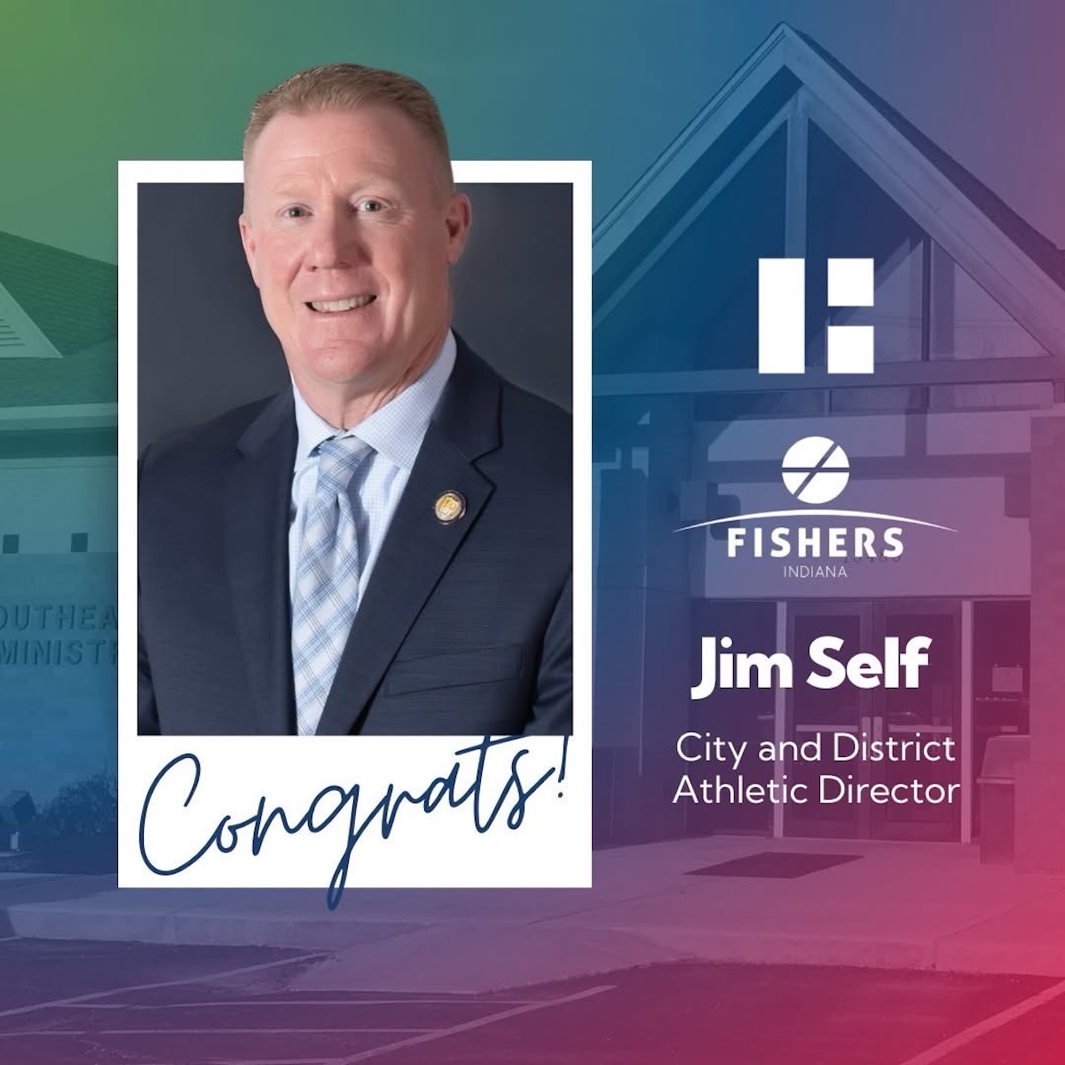 Promotional graphic with a headline reading "Congrats!" in blue script; it features a headshot of Jim Self, the City of Fishers logo, and text identifying him as the "City and District Athletic Director."